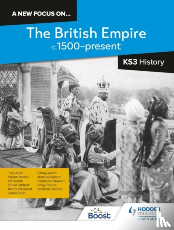 Kennett, Richard, Stewart, Funmilola, Thorne, Sally, Barma, Salma - A new focus on...The British Empire, c.1500–present for KS3 History