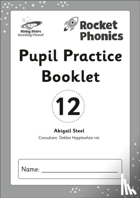 Steel, Abigail - Reading Planet: Rocket Phonics - Pupil Practice Booklet 12