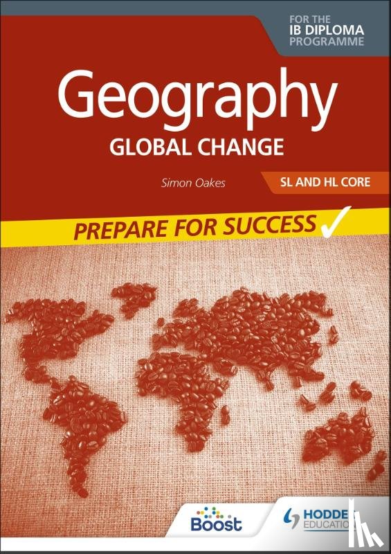 Oakes, Simon - Geography for the IB Diploma SL and HL Core: Prepare for Success