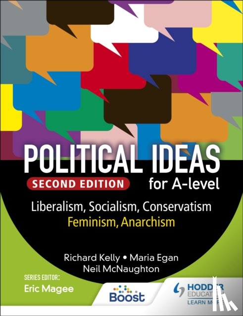 Kelly, Richard, Egan, Maria, McNaughton, Neil - Political ideas for A Level: Liberalism, Socialism, Conservatism, Feminism, Anarchism 2nd Edition