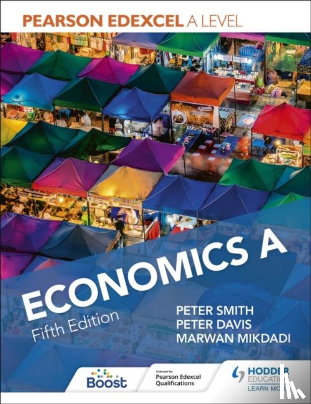 Smith, Peter, Davis, Peter, Mikdadi, Marwan - Pearson Edexcel A level Economics A Fifth Edition