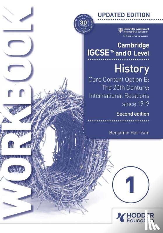 Harrison, Benjamin - Cambridge IGCSE and O Level History Workbook 1 - Core content Option B: The 20th century: International Relations since 1919 2nd Edition