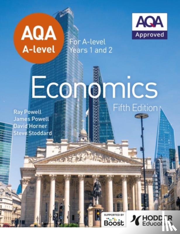Powell, James, Powell, Ray, Horner, David, Stoddard, Steve - AQA A-level Economics Fifth Edition