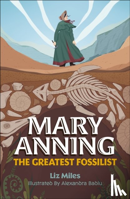Miles, Liz - Reading Planet KS2: Mary Anning: The Greatest Fossilist- Mercury/Brown