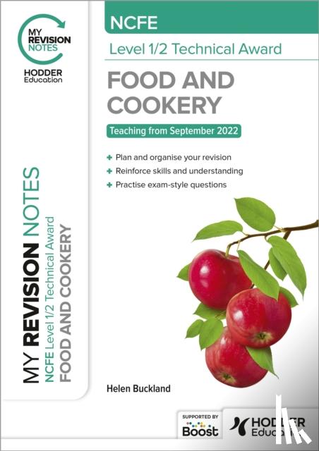 Buckland, Helen - My Revision Notes: NCFE Level 1/2 Technical Award in Food and Cookery