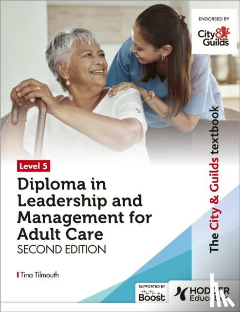 Tilmouth, Tina - The City & Guilds Textbook Level 5 Diploma in Leadership and Management for Adult Care: Second Edition