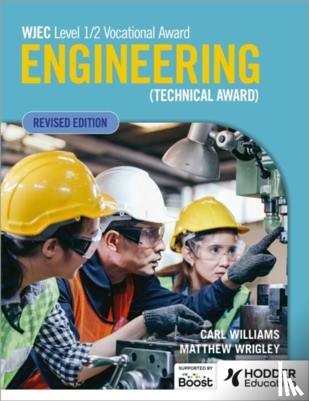 Wrigley, Matthew, Williams, Carl - WJEC Level 1/2 Vocational Award Engineering (Technical Award) - Student Book (Revised Edition)
