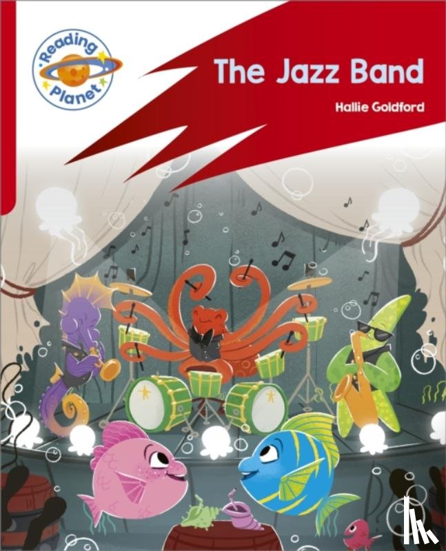 Goldford, Hallie - Reading Planet: Rocket Phonics – Target Practice - The Jazz Band - Red A