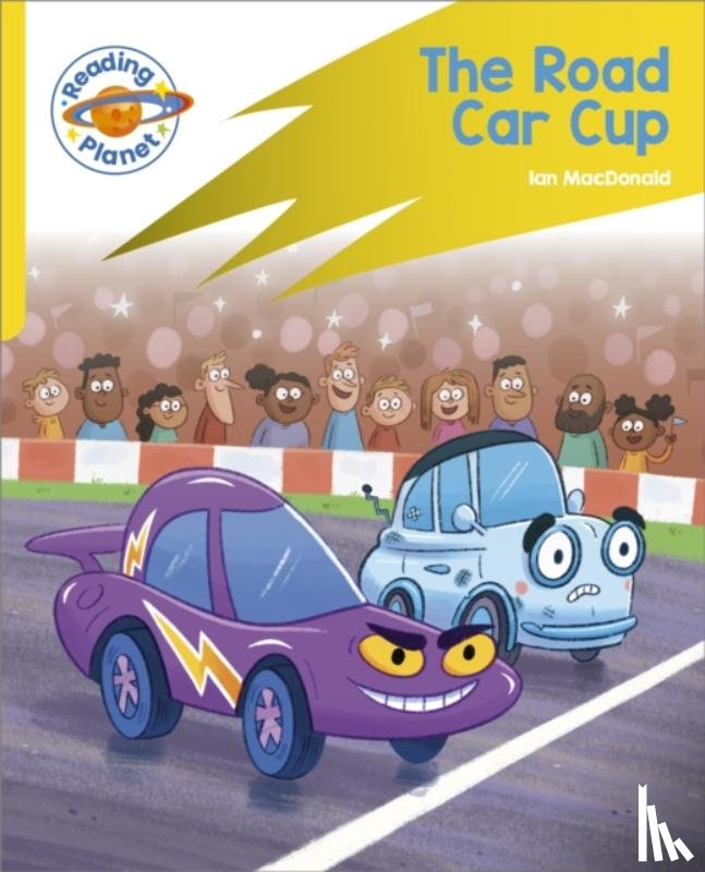Macdonald, Ian - Reading Planet: Rocket Phonics - Target Practice - The Road Car Cup - Yellow