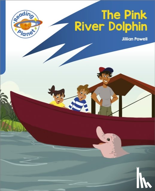 Powell, Jillian - Reading Planet: Rocket Phonics – Target Practice - The Pink River Dolphin - Blue