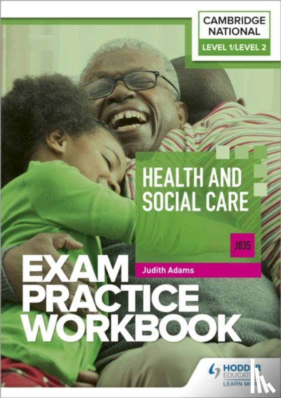 Adams, Judith - Level 1/Level 2 Cambridge National in Health and Social Care (J835) Exam Practice Workbook