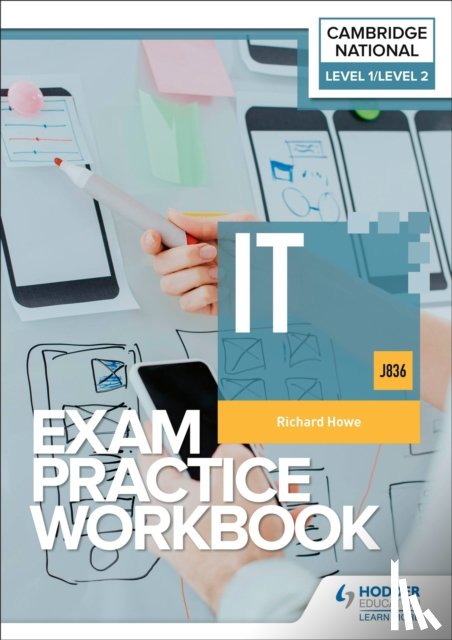 Howe, Richard - Level 1/Level 2 Cambridge National in IT (J836) Exam Practice Workbook
