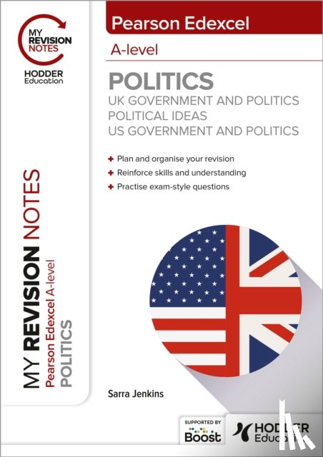 Jenkins, Sarra - My Revision Notes: Pearson Edexcel A-level Politics: UK Government and Politics, Political Ideas and US Government and Politics