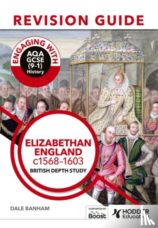 Banham, Dale - Engaging with AQA GCSE (9–1) History Revision Guide: Elizabethan England, c1568–1603