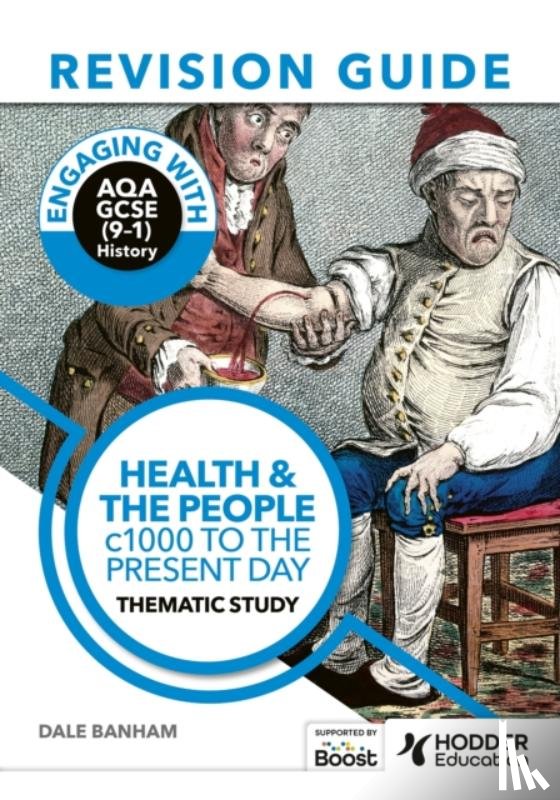 Banham, Dale - Engaging with AQA GCSE (9–1) History Revision Guide: Health and the people, c1000 to the present day
