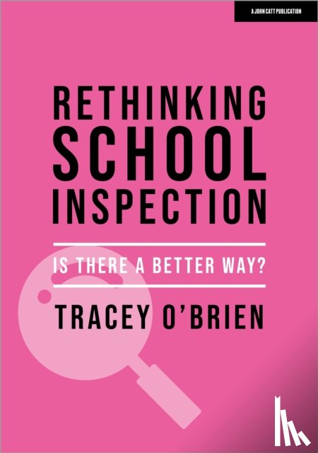 O'Brien, Tracey - Rethinking school inspection: Is there a better way?