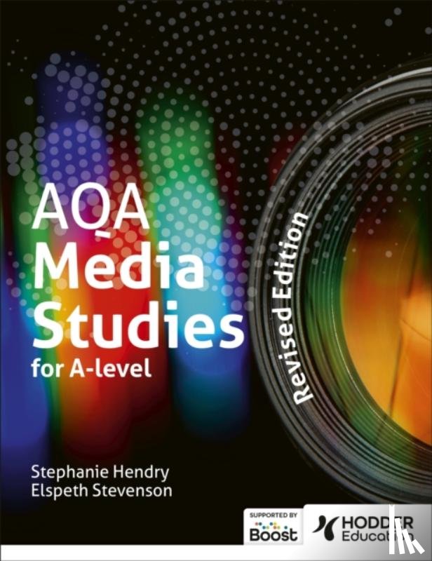Stevenson, Elspeth, Hendry, Stephanie - AQA Media Studies for A Level: Student Book - Revised Edition