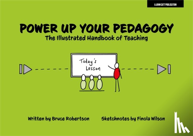 Robertson, Bruce - Power Up Your Pedagogy: The Illustrated Handbook of Teaching