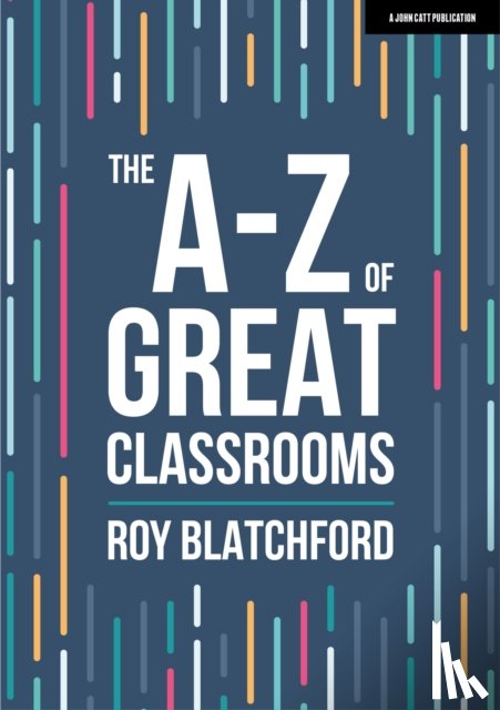 Blatchford, Roy - The A-Z of Great Classrooms