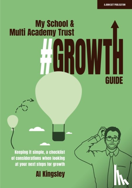 Kingsley, Al - My School & Multi Academy Trust Growth Guide