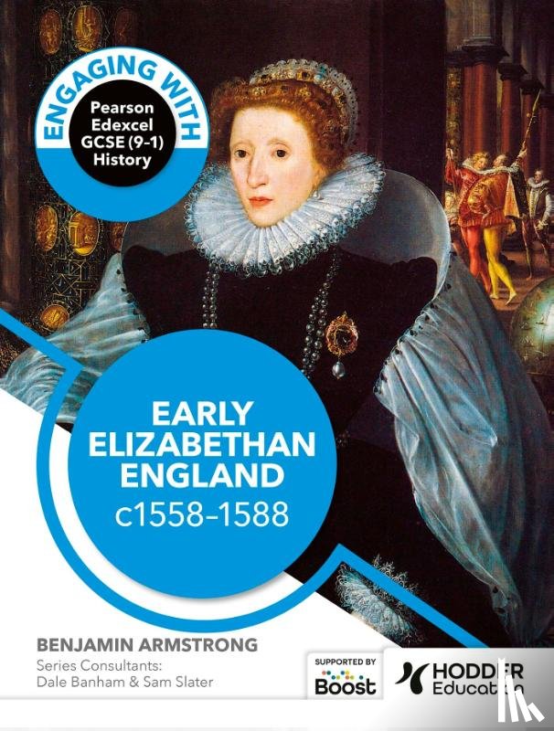 Armstrong, Ben - Engaging with Pearson Edexcel GCSE (9-1) History: Early Elizabethan England, 1558-88