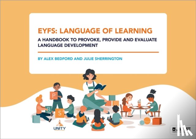 Bedford, Alex, Sherrington, Julie - EYFS: Language of Learning – a handbook to provoke, provide and evaluate language development