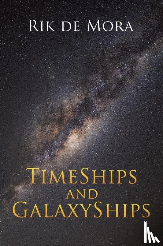 Mora, Rik de - TimeShips and GalaxyShips