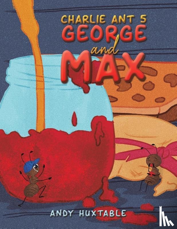 Huxtable, Andy - Charlie Ant 5: George and Max
