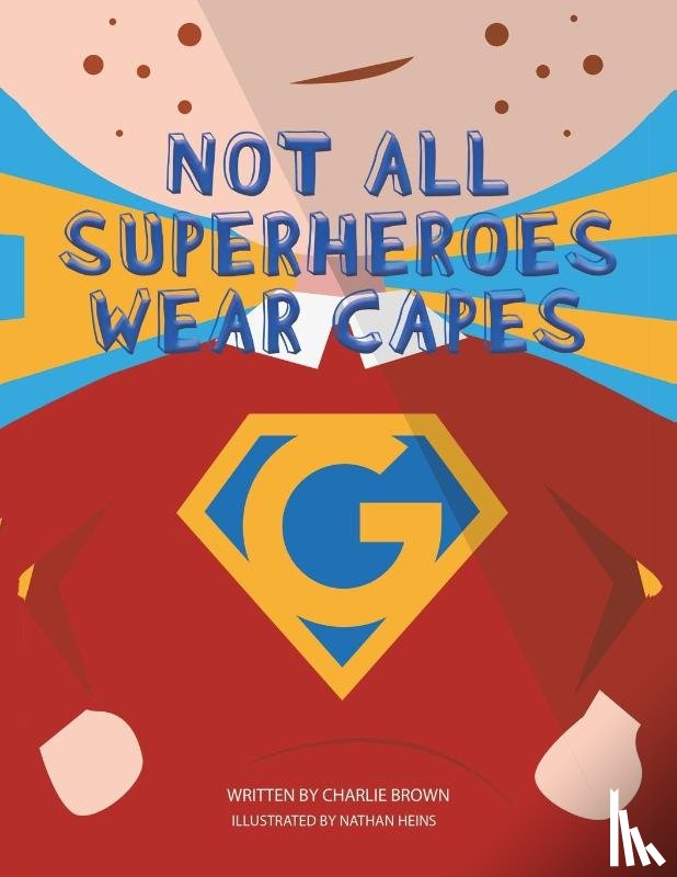 Brown, Charlie - Not All Superheroes Wear Capes