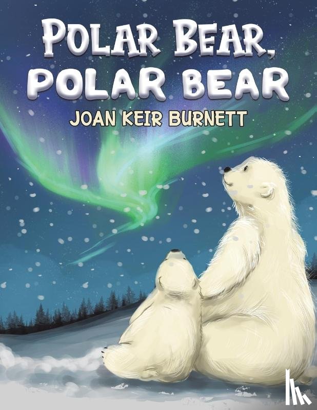 Burnett, Joan Keir - Polar Bear, Polar Bear