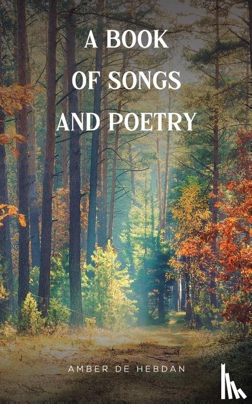 de Hebdan, Amber - A Book of Songs and Poetry