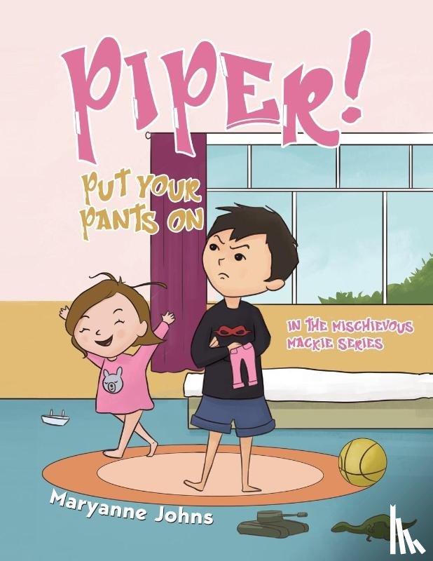 Johns, Maryanne - Piper! Put Your Pants On