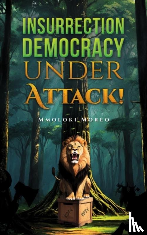 Moreo, Mmoloki - Insurrection—Democracy Under Attack!
