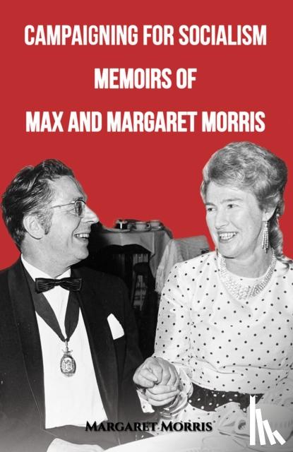 Morris, Margaret - Campaigning for Socialism Memoirs of Max and Margaret Morris