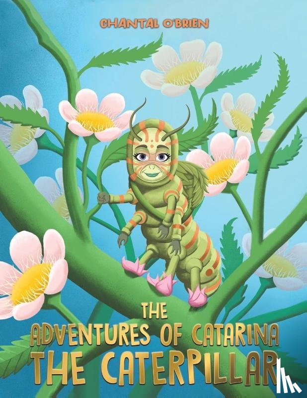 O'Brien, Chantal - The Adventures of Catarina: The Caterpillar