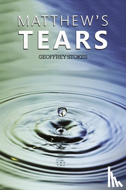 Stokes, Geoffrey - Matthew's Tears