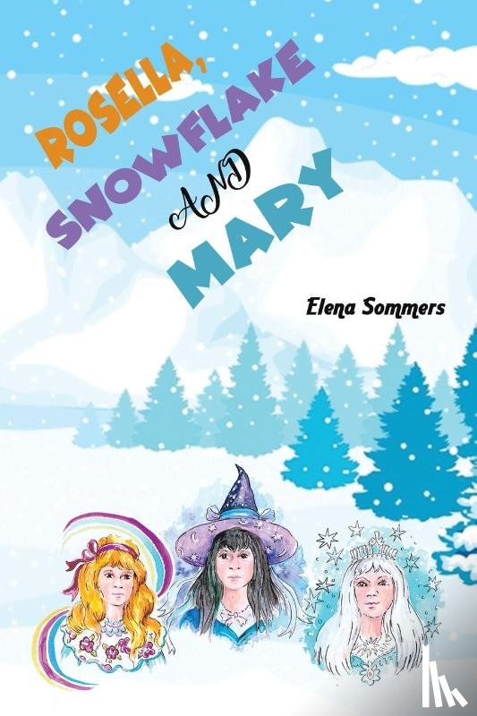 Sommers, Elena - Rosella, Snowflake and Mary