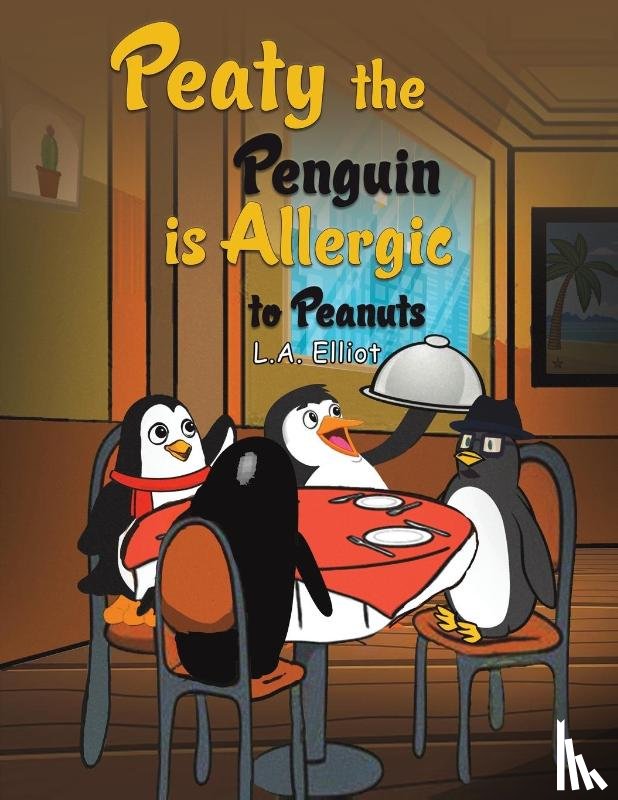 Elliot, L.A. - Peaty the Penguin is Allergic to Peanuts