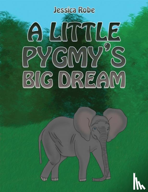 Robe, Jessica - A Little Pygmy's Big Dream