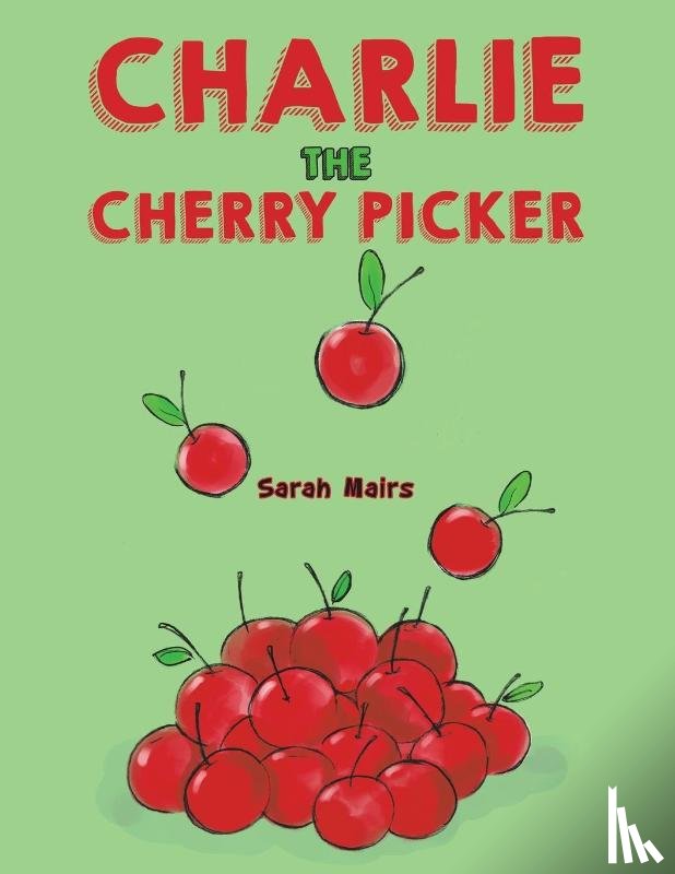 Mairs, Sarah - Charlie the Cherry Picker