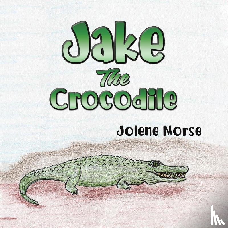 Morse, Jolene - Jake the Crocodile