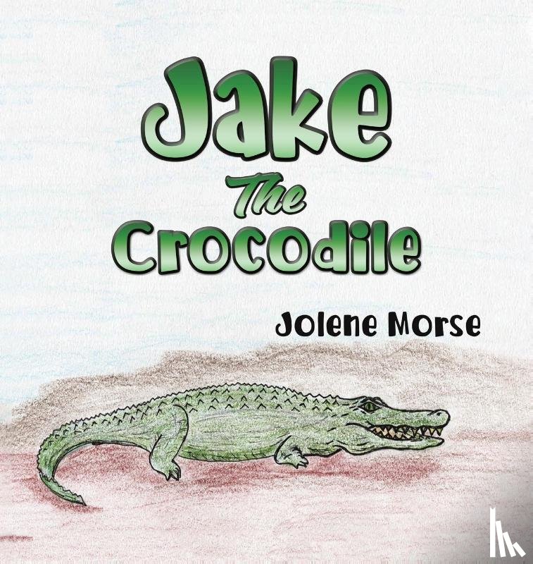 Morse, Jolene - Jake the Crocodile