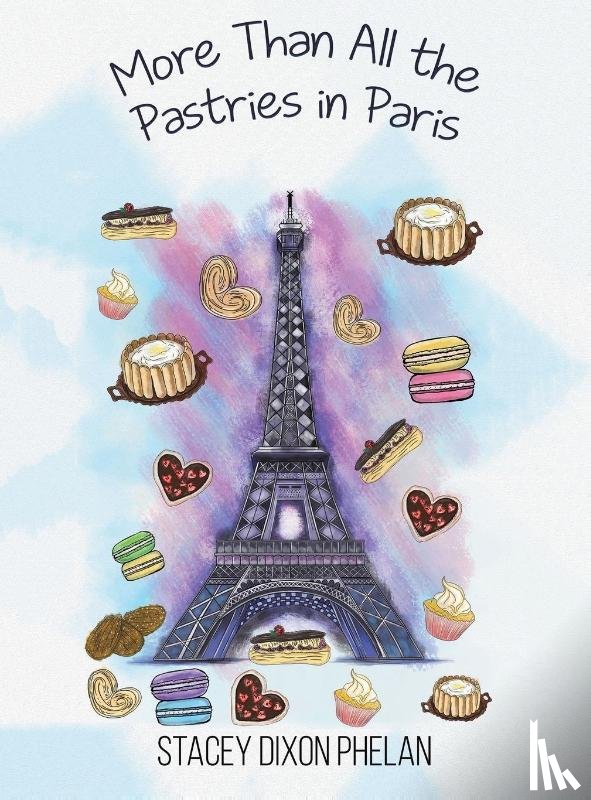 Dixon Phelan, Stacey - More Than All the Pastries in Paris