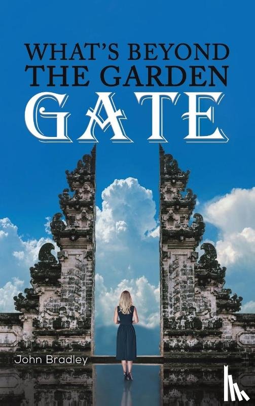 Bradley, John - What's Beyond the Garden Gate