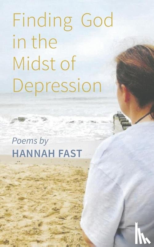 Fast, Hannah - Finding God In The Midst of Depression