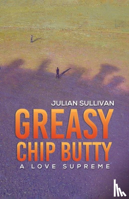 Sullivan, Julian - Greasy Chip Butty
