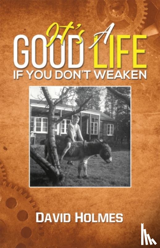 Holmes, David - It's a Good Life If You Don't Weaken