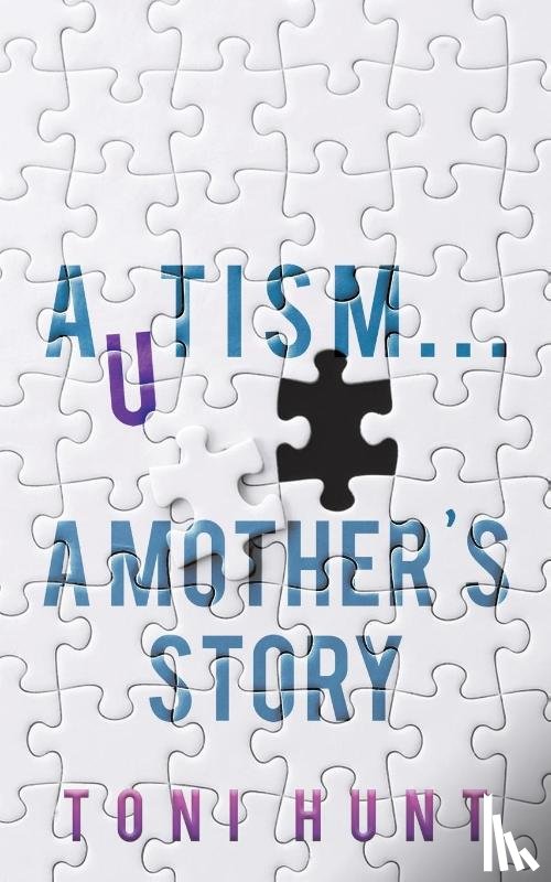 Hunt, Toni - Autism... A Mother's Story