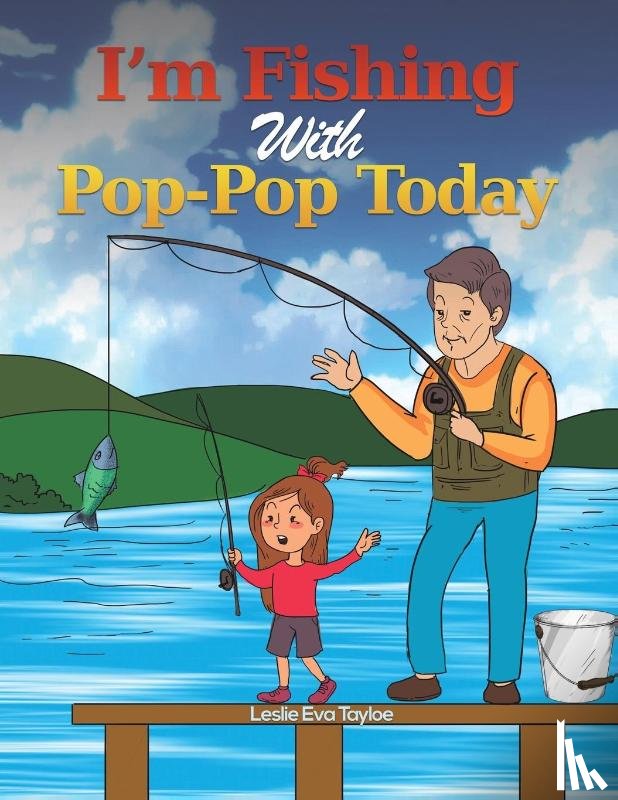 Tayloe, Leslie Eva - I'm Fishing With Pop-Pop Today