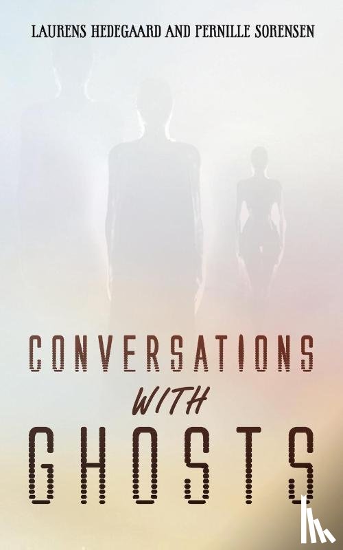Hedegaard, Laurens, Sorensen, Pernille - Conversations with Ghosts